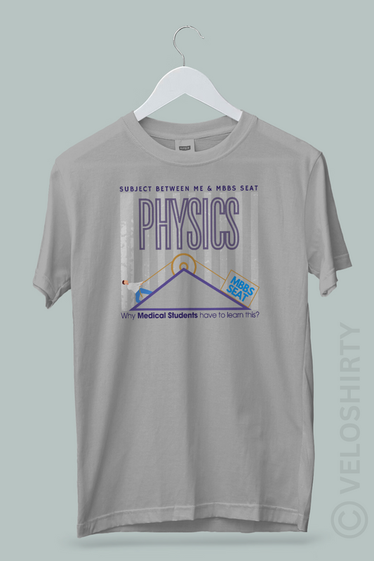 Physics: The Subject Betn Me & MBBS Seat | Gray  T-shirt